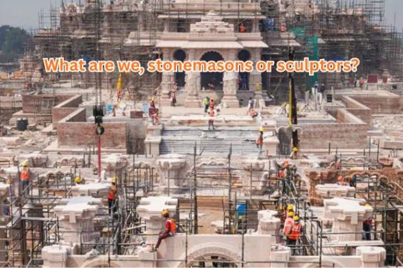 What are we, stonemasons or sculptors?