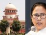 Supreme Court strongly displeased with Mamata government